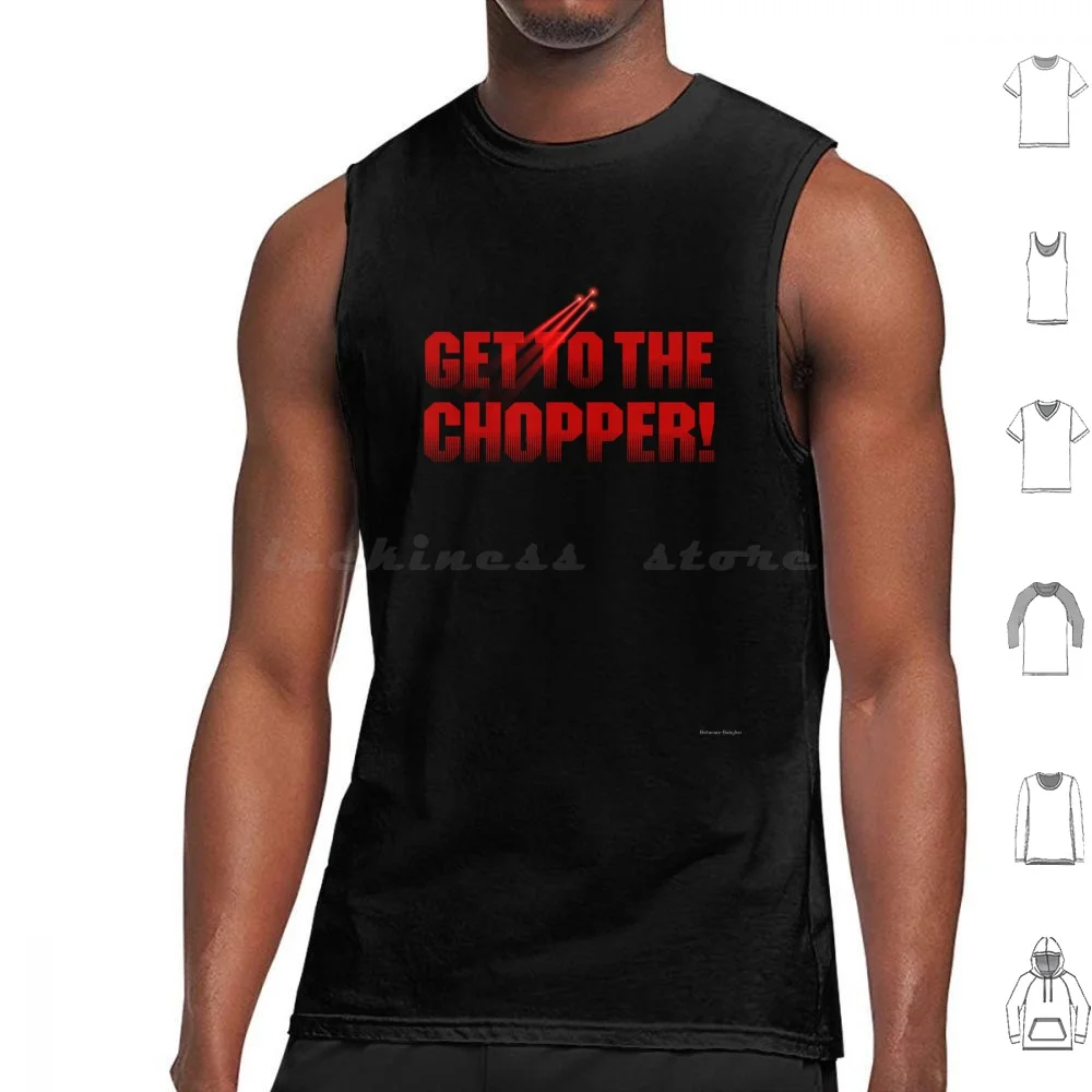 Get To The Chooper Logo Tank Tops Vest Sleeveless 80s Movies Retro Cinema Action Film Betamax Babylon Nostalgia Logo