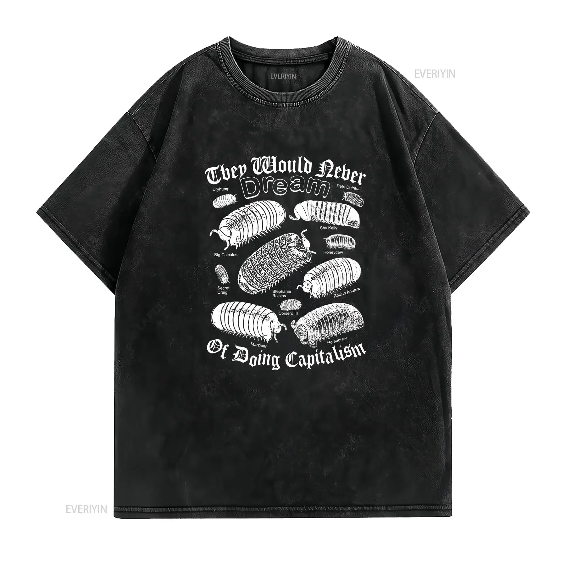 They Would Never Dream of Doing Capitalism Isopod Economic Critique Surreal Gothic Black and White DesignFunny T Shirt vintage