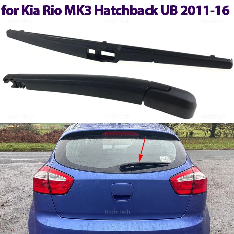 

For Kia Rio MK3 Hatchback UB 2011-2016 98815-2P000 Car Rear Wiper Arm Blade Windshield Windscreen Tailgate Window Rain Brush