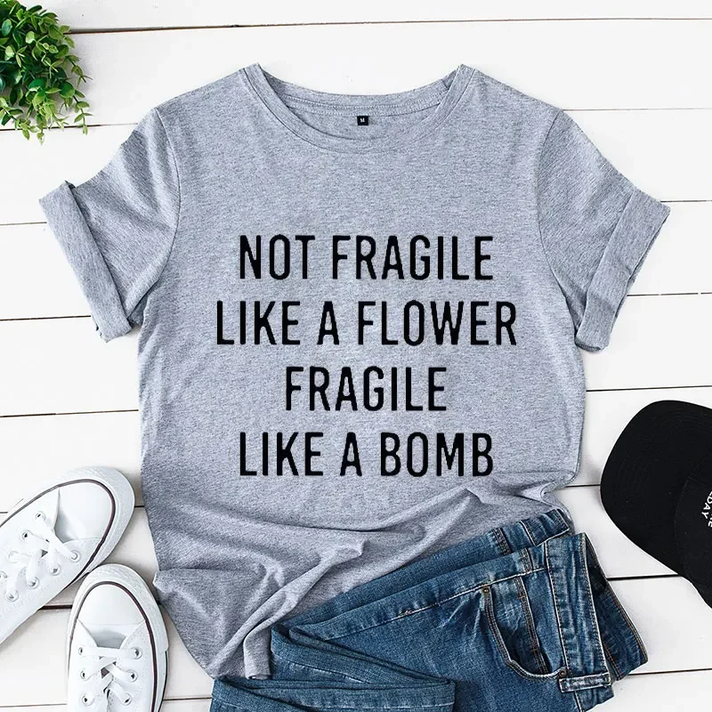 

Not Fragile Like A Flower Fragile Like A Bomb Women Tshirt Tops Casual Funny T Shirt for Lady Yong Girl Top Tee Hipster Clothing