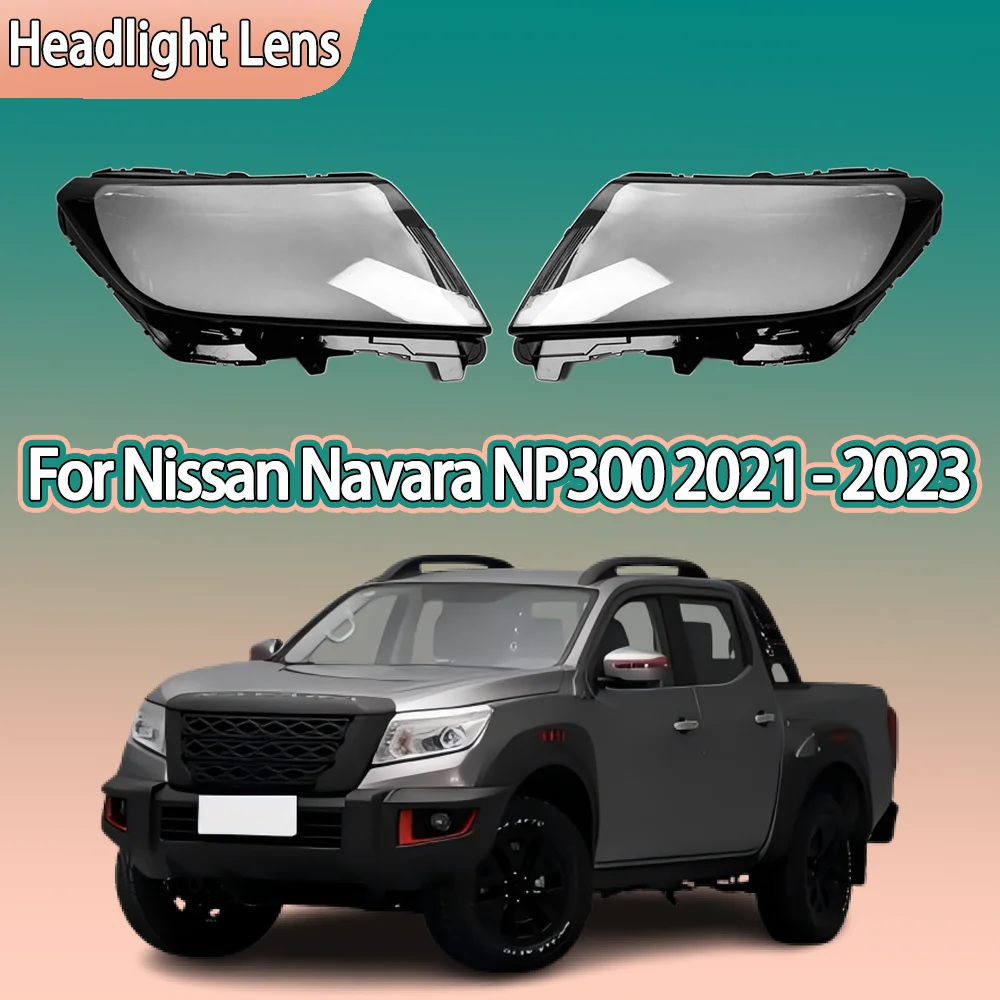 

Car Front Headlight cover Replace The Original Lampshade For Nissan Navara NP300 2021 2022 2023 Auto Headlight Cover Clear Lens