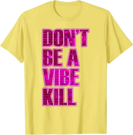 Don't Be A Vibe Kill Inappropriate Lustiges Retro-Zitat-T-Shirt Y2k Personalisiertes Sarkastisches Spruch-T-Shirt Kunstwerk Ästhetische Kleidung Top – Detail 18