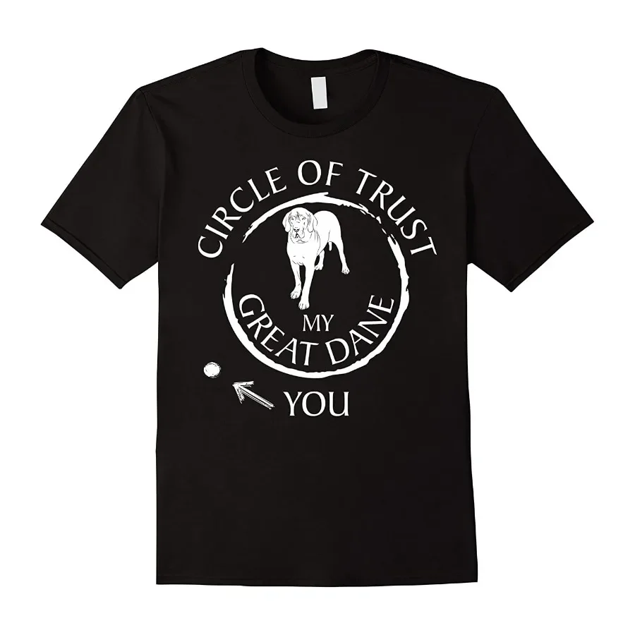 Circle of Trust My Great Dane. Dog Lovers Gift T-Shirt 100% Cotton O-Neck Short Sleeve Summer Casual Mens T-shirt Streetwear