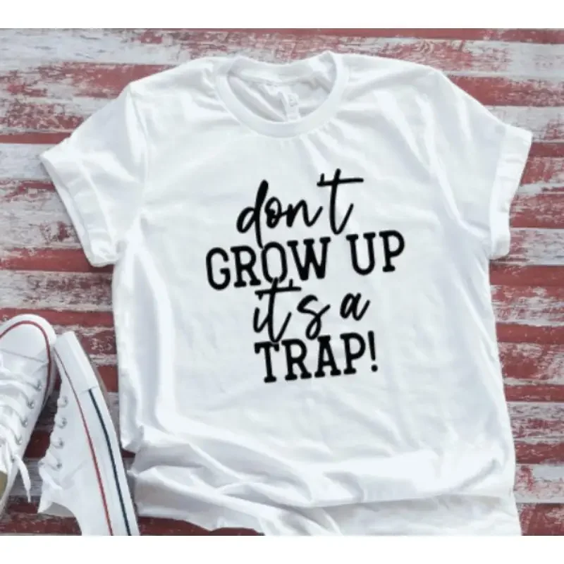 Don'T Grow Up It'S A Trap White T Shirt