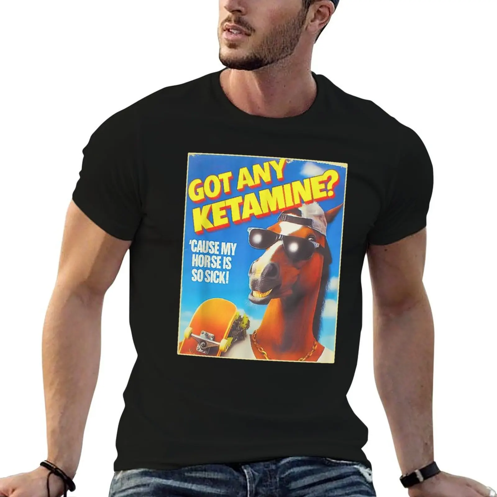 Got Any Ketamine Cause My Horse Is So Sick - Ketamine Horse T-Shirt t shirts for man cotton funny funny t shirts man T-Shirt