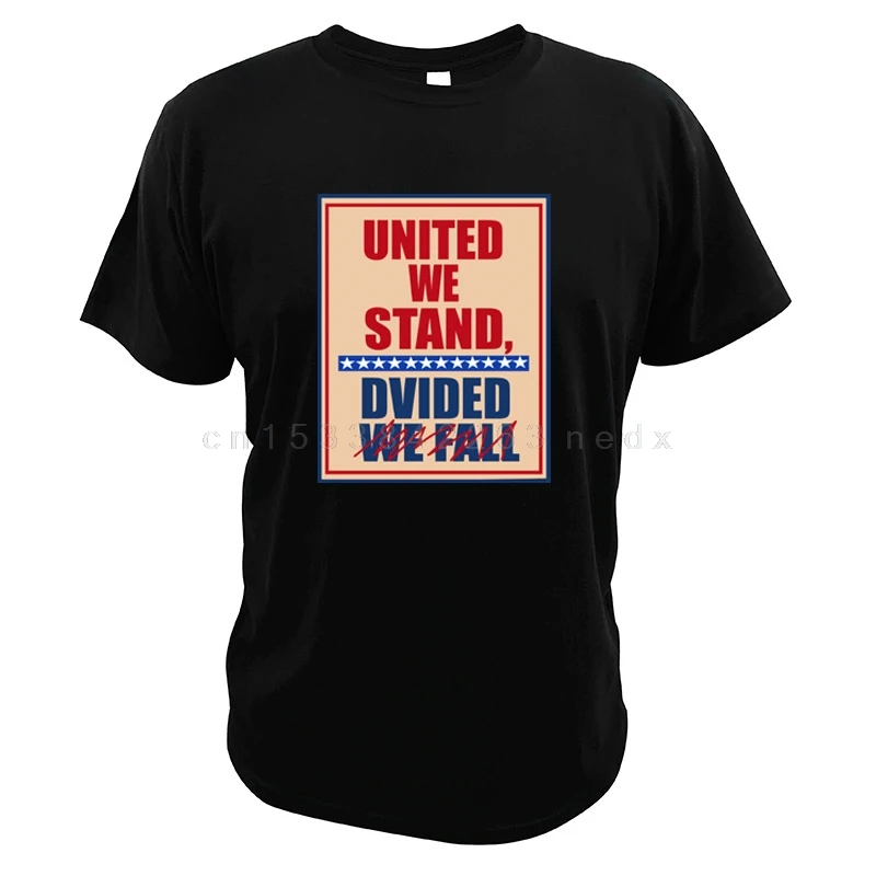 United We Stand T-shirt Stephen Colbert The Late Show Divided Fall Roomy Unisex Cotton EU Size Tee Shirts