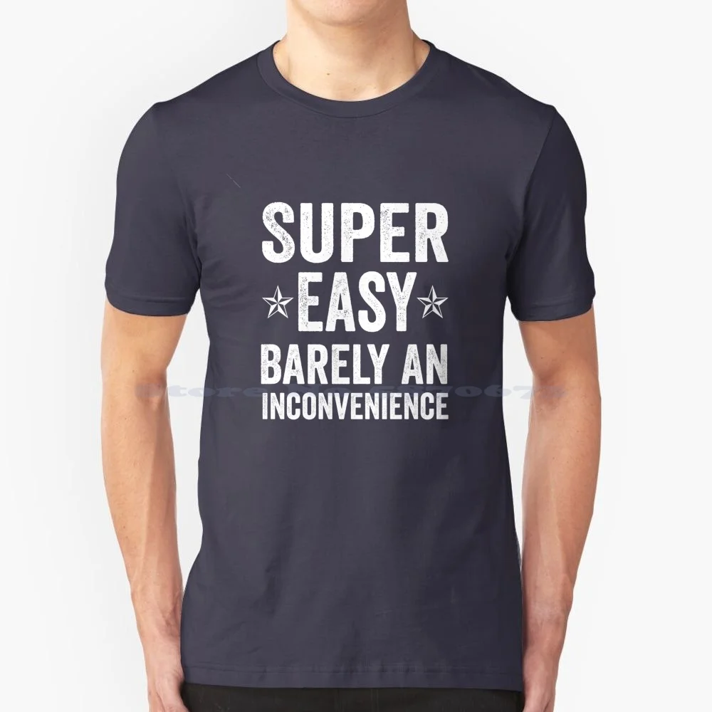 Super Easy Barely An Inconvenience Funny T-Shirt Quotes Novelty Mom Gift , Gift Idea For Anniversary , Wedding , Mother'S Day ,