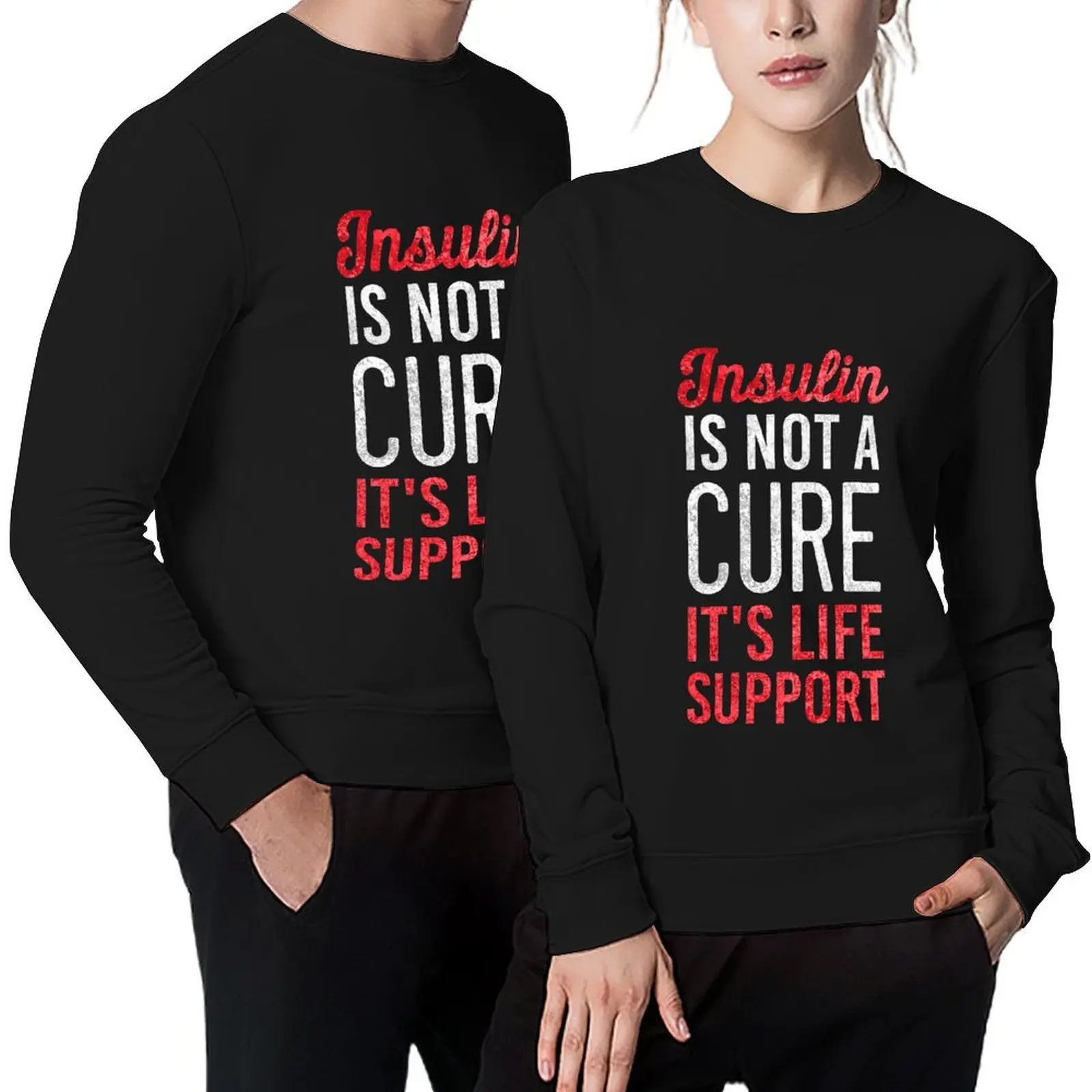 

Insulin Is Not A Cure It's Life Support Pullover mens designer clothes korean clothes anime clothing autumn sweatshirt