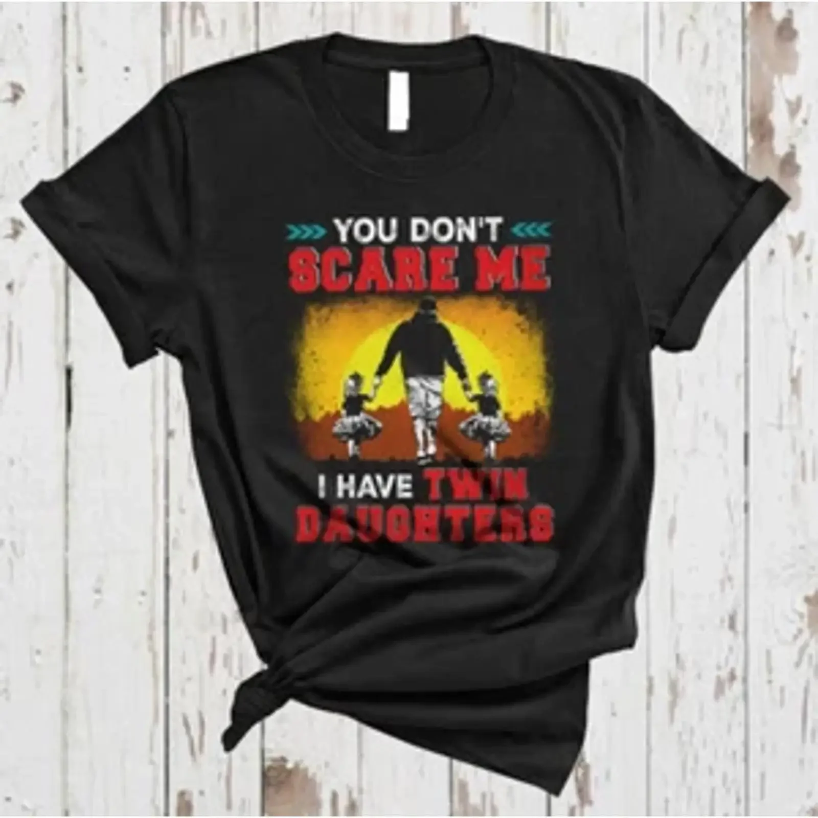 You Don't Scare Me I Have Twin Daughters Father's Day Proud Dad Family T Shirt Mug vintage Washed Slightly Soft Stretched