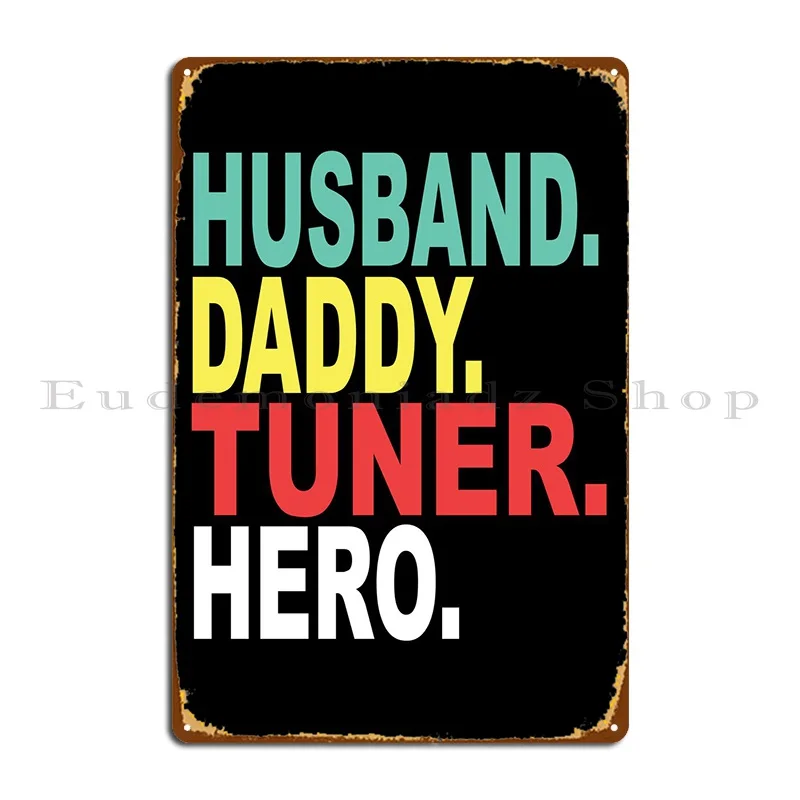 Husband Papa Tuner Hero Metal Sign Garage Club Bar Cave Print Sign Tin Sign Poster