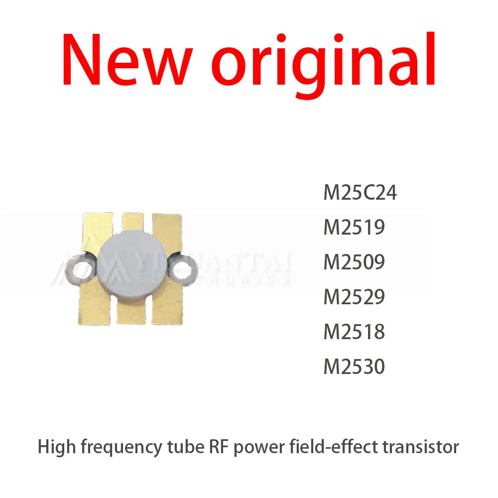 1Pcs/Lot New M25C24  M2519  M2509  M2529  M2518  M2530 High frequency tube RF power field-effect transistor