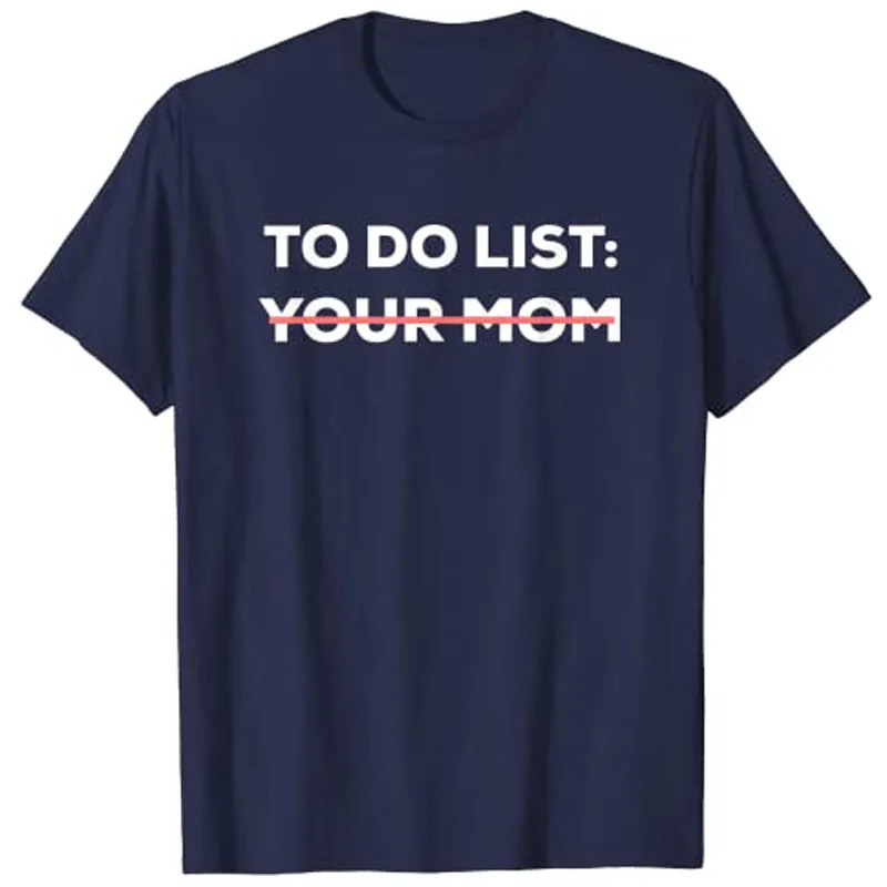 Funny To Do List Your Mom Sarcasm Sarcastic Saying Men Women T-Shirt Humorous Letters Printed Graphic Tee Tops Mommy Mama Gift