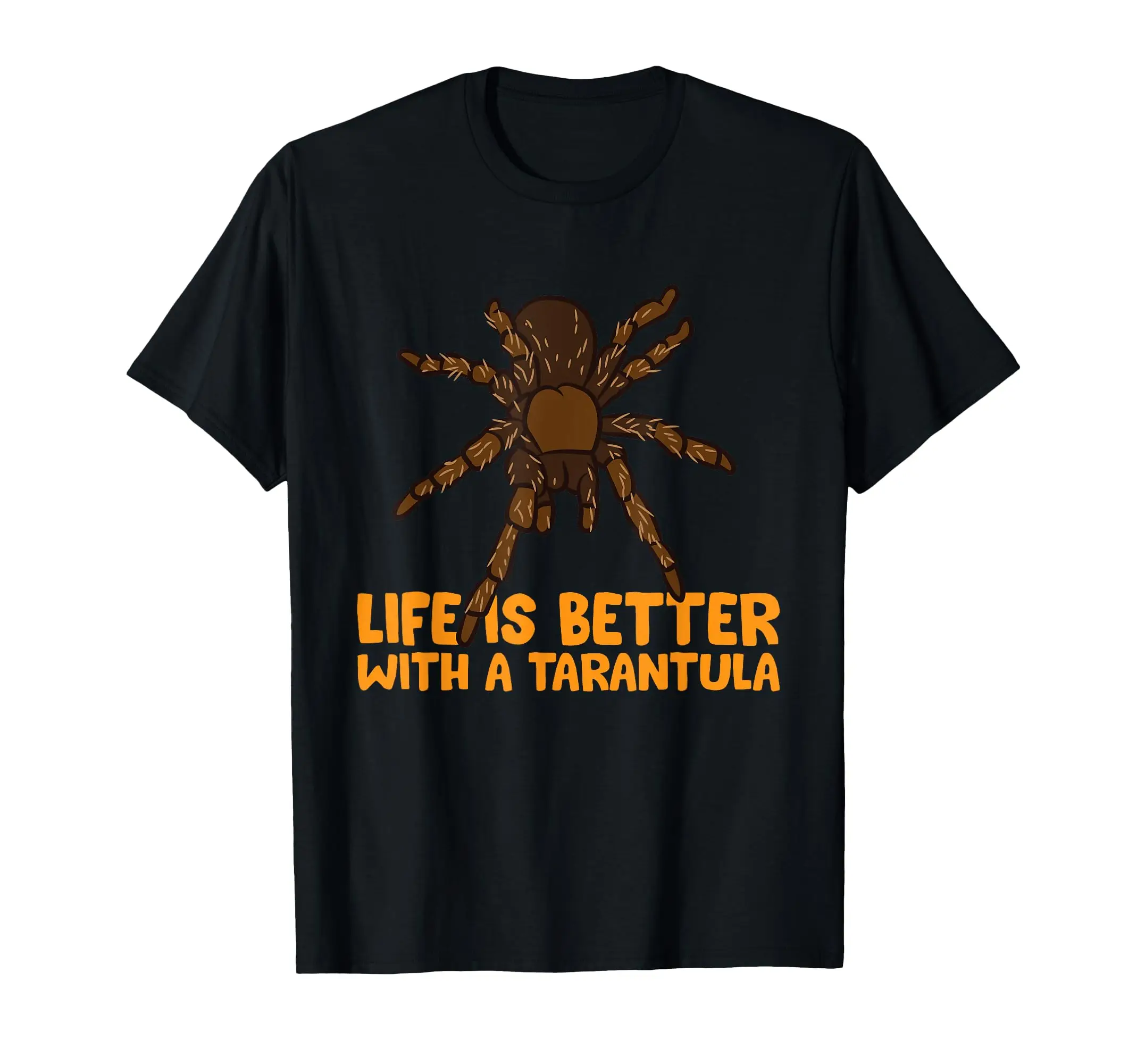 

Tarantula Spider Life Is Better With A Tarantula T-Shirt
