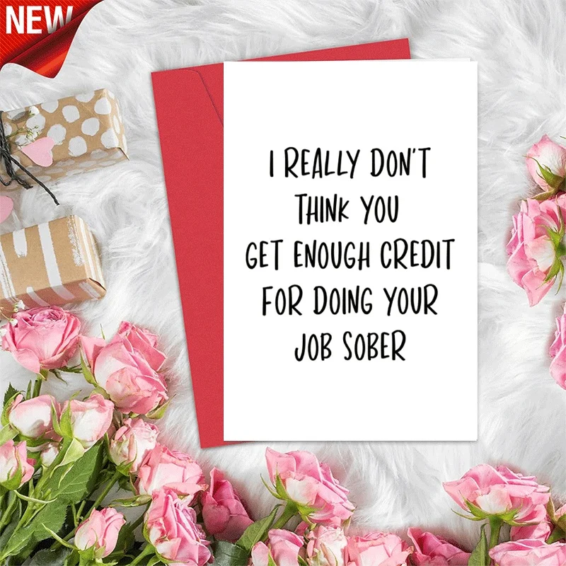 

Funny Sarcastic Greeting Card, I Really Don't Think You Get Enough Credit For Doing Your Job Sober Humor Car
