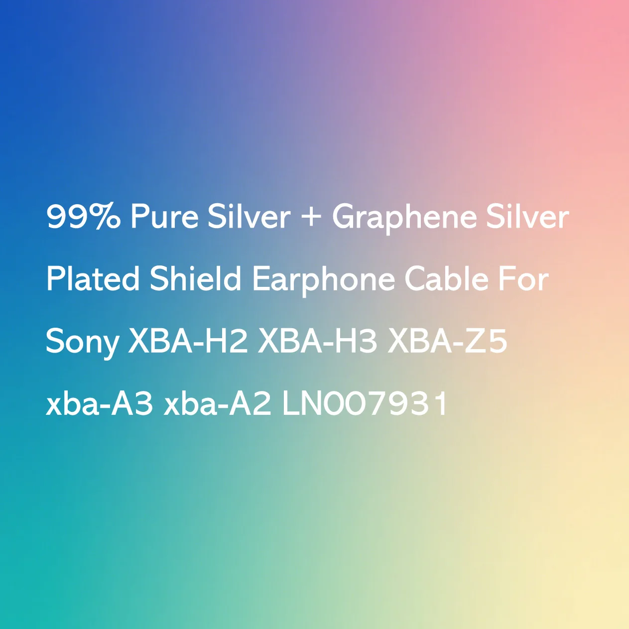 

99% Pure Silver + Graphene Silver Plated Shield Earphone Cable For Sony XBA-H2 XBA-H3 XBA-Z5 xba-A3 xba-A2 LN007931