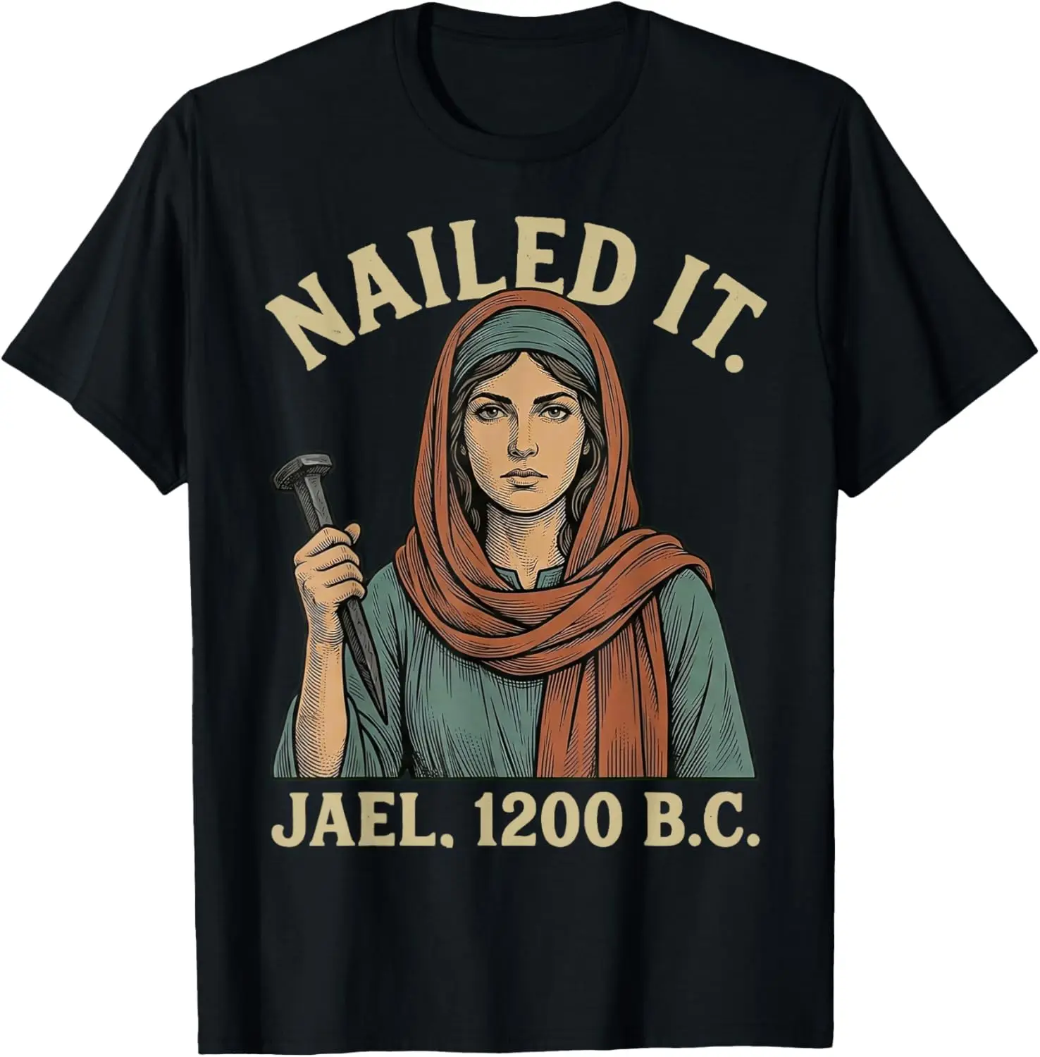 Nailed It Jael 1200 Bc Funny T-Shirt 100% Cotton Trendy Y2K Short-Sleeve Tee-Soft, Quick-Drying, Moisture-Wicking; Ideal Sports