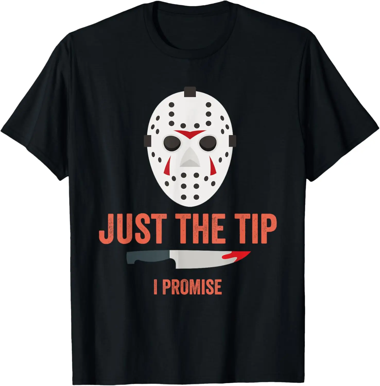 Just the Tip I Promise Funny Halloween Costume T-Shirt