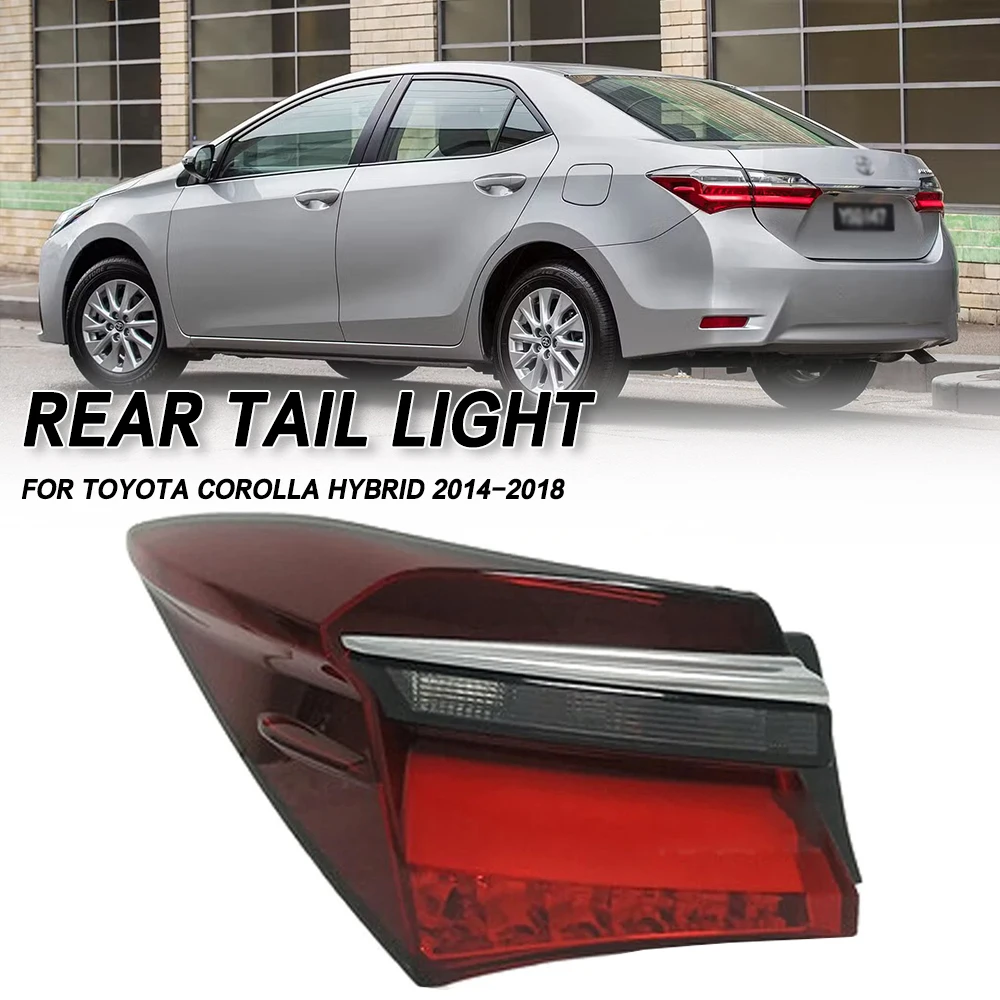 

For Toyota Corolla Hybrid 2014 2015 2016 2017 2018 Car Tail light Rear Bumper Light Stop Brake Lamp Turn Signal Warning