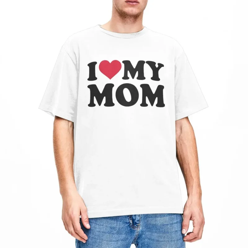 I Love My Mom T Shirt Apparel for Men Women Pure Cotton Vintage Gift for Mother Tee Shirt Short Sleeve Clothes Unique