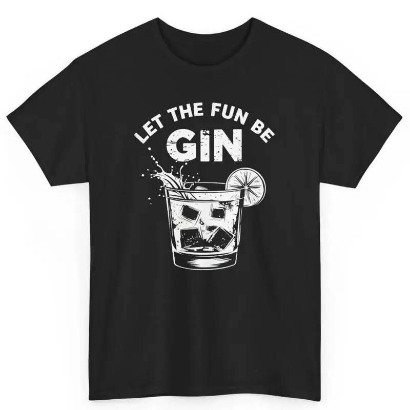 

Let The Fun Be Gin Alcohol Pun Bar Humor Barman S T Shirt Lover
