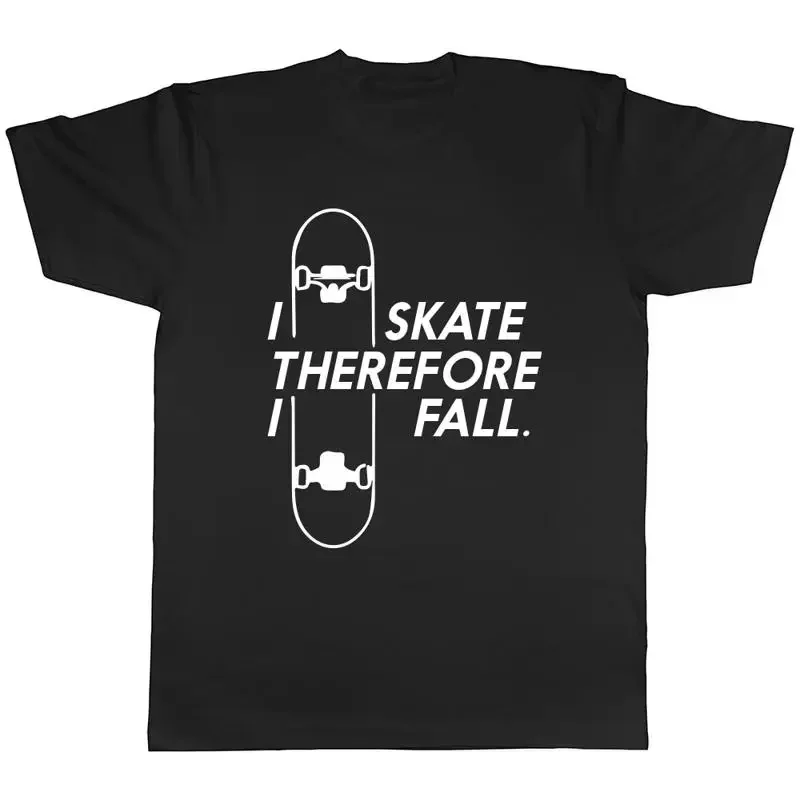 I Skate Therefore I Fall Mens Ladies Womens Unisex T-Shirt