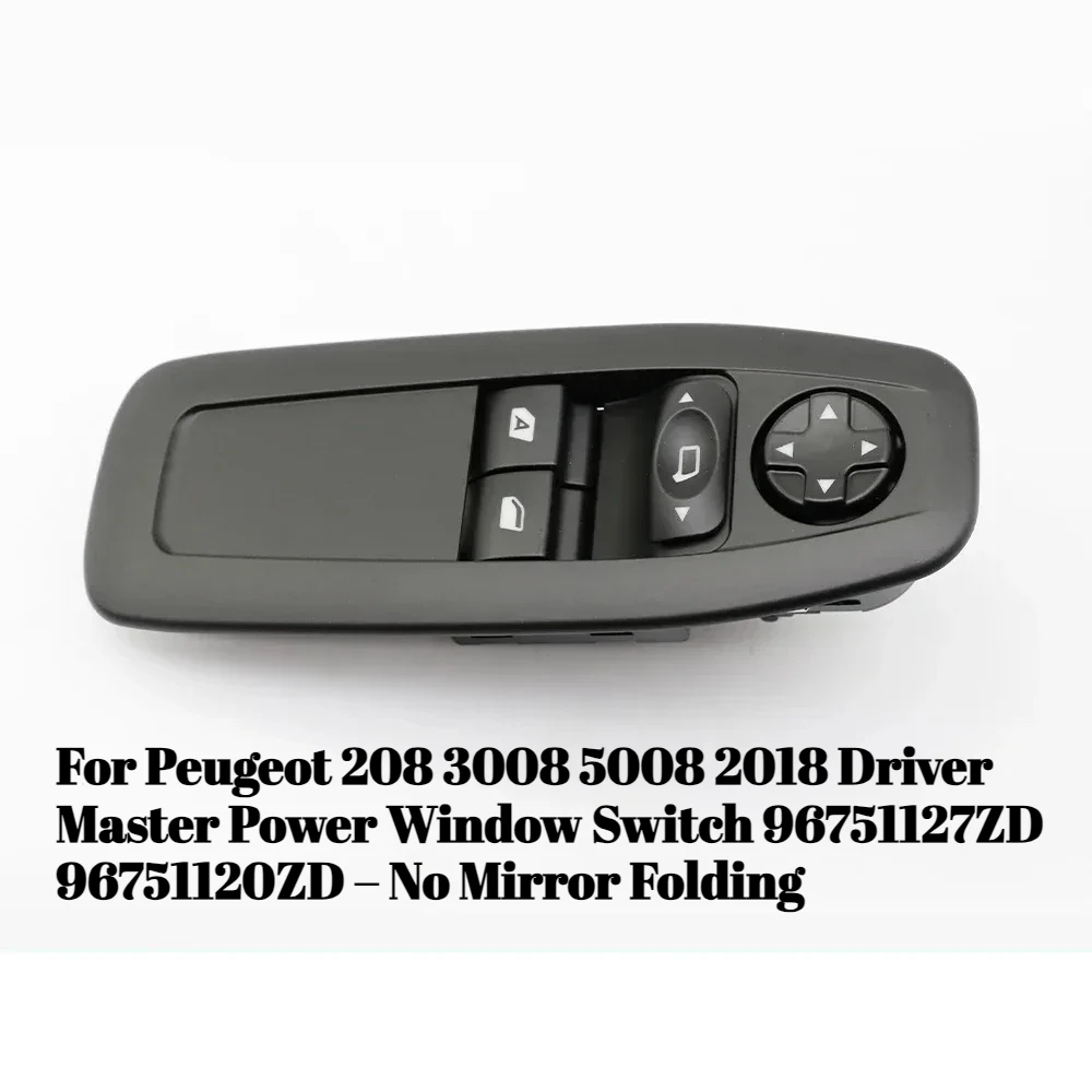 

For Peugeot 208 3008 5008 2018 Driver Master Power Window Switch 96751127ZD 96751120ZD – No Mirror Folding