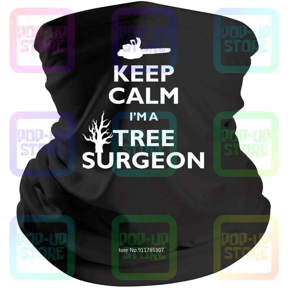 Keep Calm I'M A Tree Surgeon (Arborist) Dad Husband Fun Birthday Black Bandana Balaclava Scarf Neck Gaiter Mouth Cover