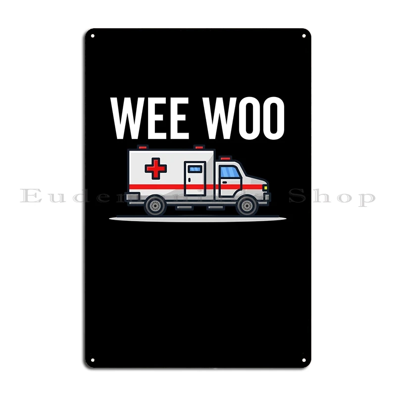 Wee Woo Ambulance Metal Sign Poster Cinema Decoration Vintage Designs Wall Cave Tin Sign Poster