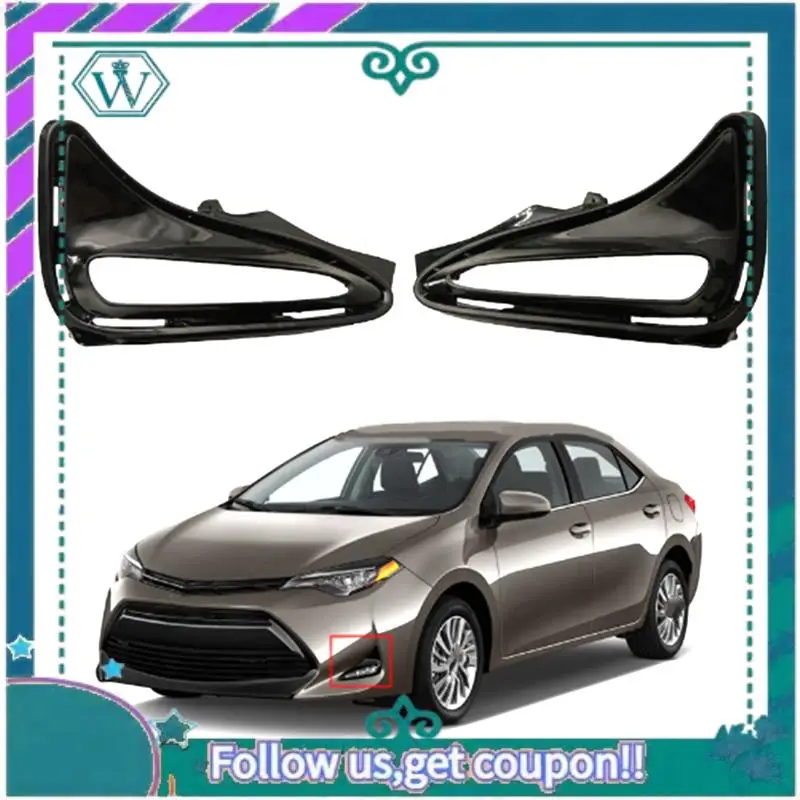 

AA92-For Toyota Corolla 2017-2019 (L XLE LE) DRL Fog Light Bezel Cover Left Right Fog Light Frame 8148202660 8148102670 Replacem
