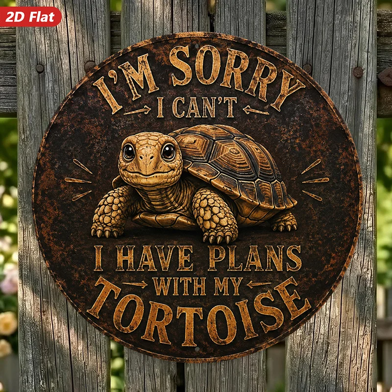 2D Flat, 1pc Slow Tortoise Humor Round Metal Sign Wall Art, I'M SORRY I CAN'T I HAVE PLANS with My Tortoise Text, Home Decor, Su