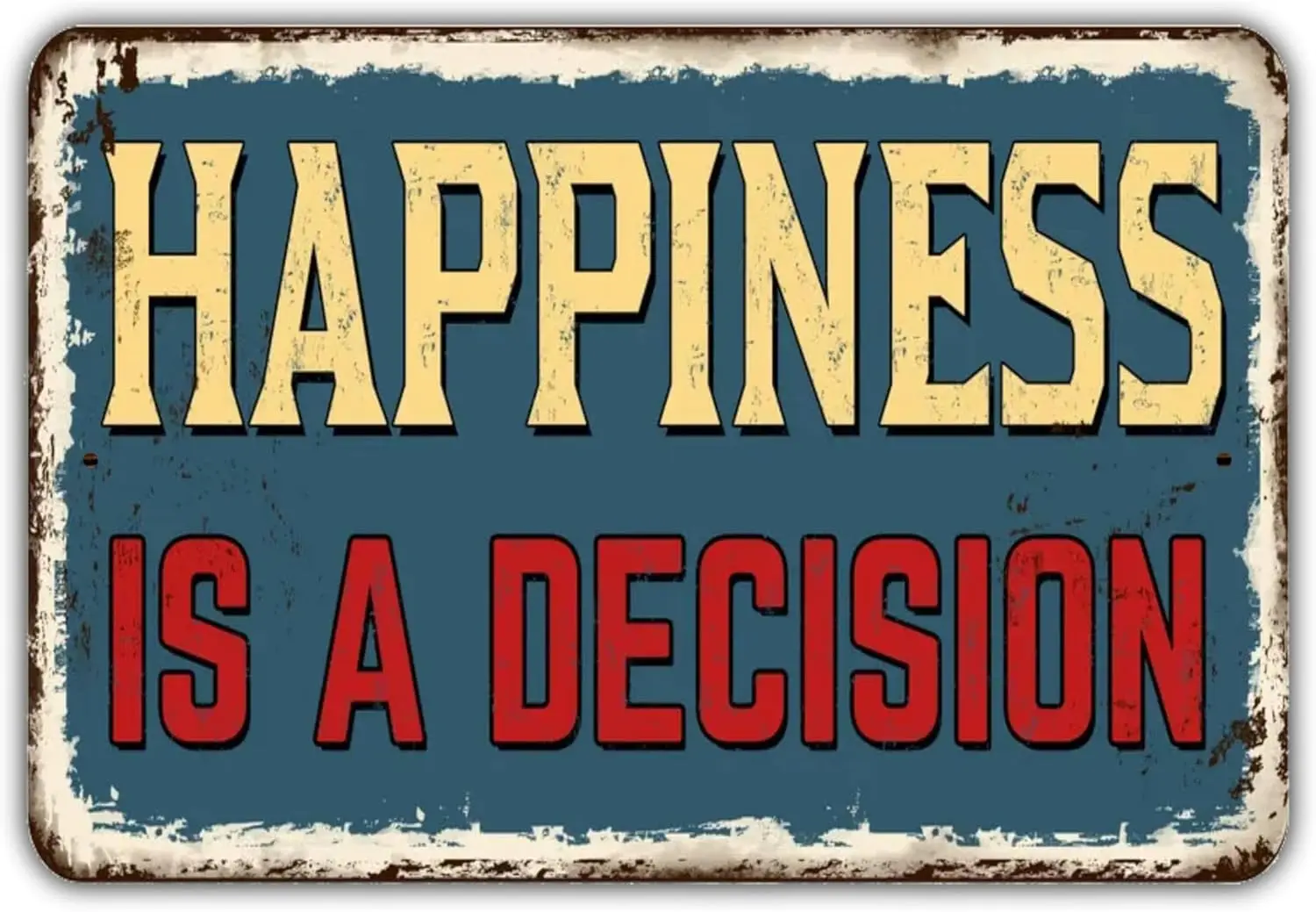 Happiness Is A Decision Sign Vintage Retro Rustic Patio Home Decor Gift Metal Print Present Retro Tin Sign 12