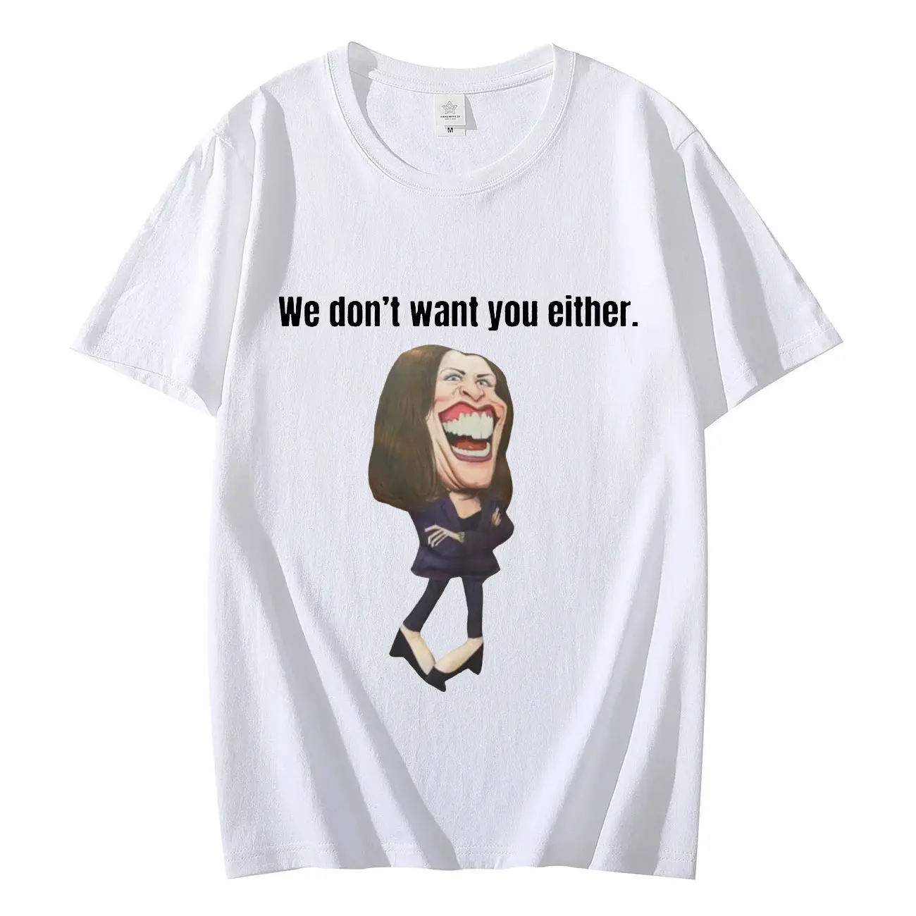 

Kamala Harris Funny Meme T-shirt We Don't Want You Either Print T Shirts High Street Fashion Trend Short Sleeve T-shirts Unisex