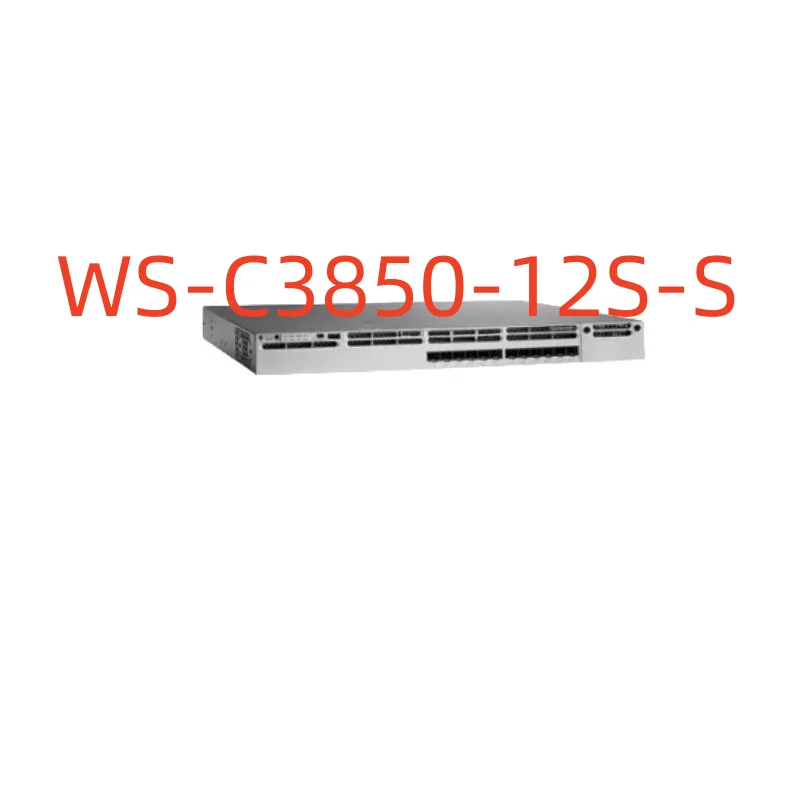 

New Original Genuine Switches WS-C3850-12S-S WS-C3850-12S-E WS-C3850-12XS-S WS-C3850-12XS-E