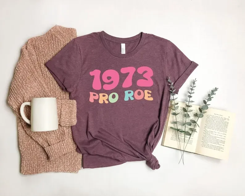 

1973 Pro Roe V. Wade T-Shirt, Women's Reproductive Rights Feminism Vintage Shirt, Pro Choice Women's Right T-shirt, Feminist