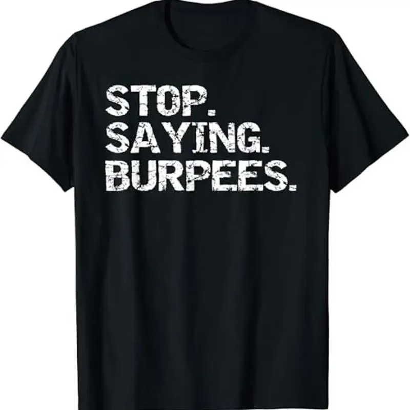 Funny Exercise Saying Workout Gear Stop Burpees T Shirt
