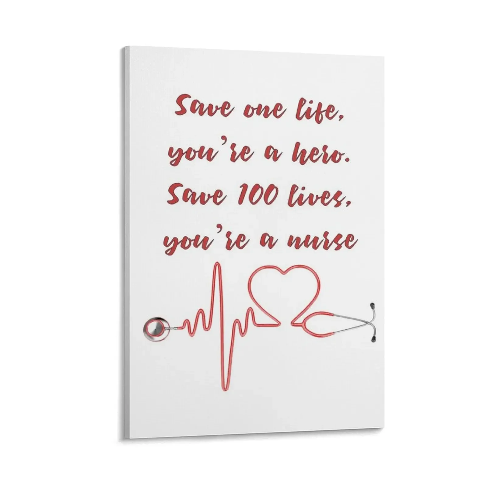 

Save one life, you’are a hero. Save 100 lives, you're a nurse Canvas Painting wall decor bedroom decor fashion wall paintings