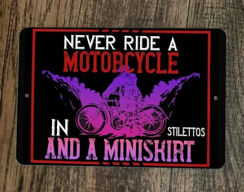 Never Ride in a Stilettos and Miniskirt Motorcycle  Wall Sign Garage Poster