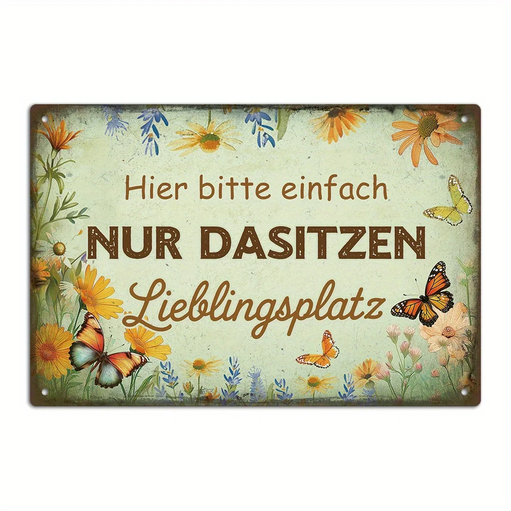 1 Stück deutsches Vintage-Metallschild – „Bitte, sitzen Sie einfach da herum.“ Lieblingsplatz. Rustikale Wanddekoration mit Blumen- und Schmetterlingsdesign, perfekt