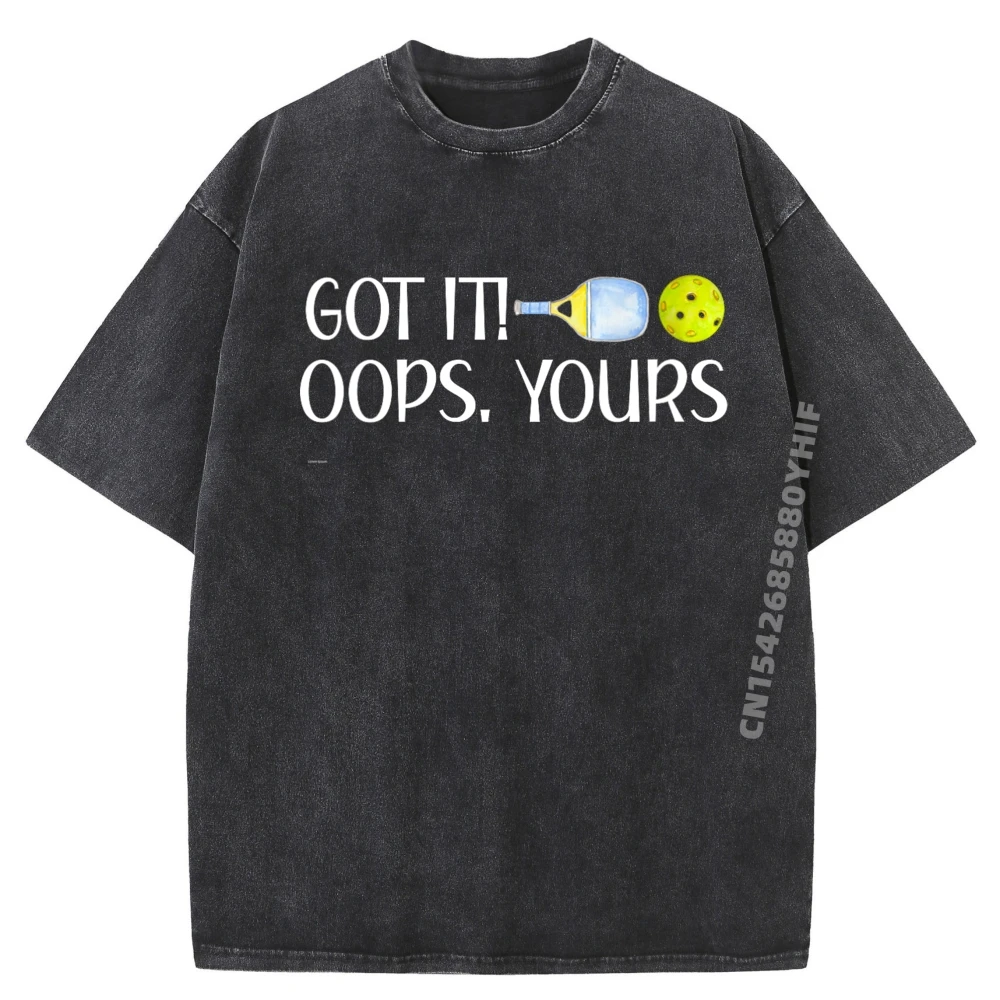 

Got It Oops Yours Funny Pickleball Lovers Graphic Tee Cotton Comfortable Washed New Shirts And T-Shirts Illustration