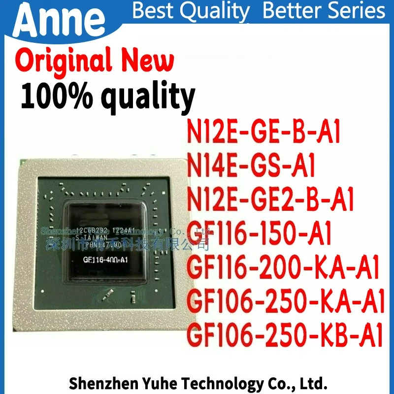 100% New N12E-GE-B-A1 N12E-GE2-B-A1 N14E-GS-A1 GF116-150-A1 GF116-200-KA-A1 GF106-250-KA-A1 GF106-250-KB-A1 BGA