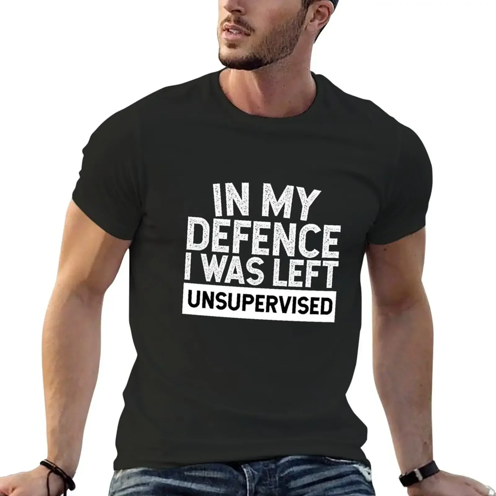 In My Defence I Was Left Unsupervised Funny Immature, Sarcasm Lover Gift T-Shirt sweat customs t shirt men