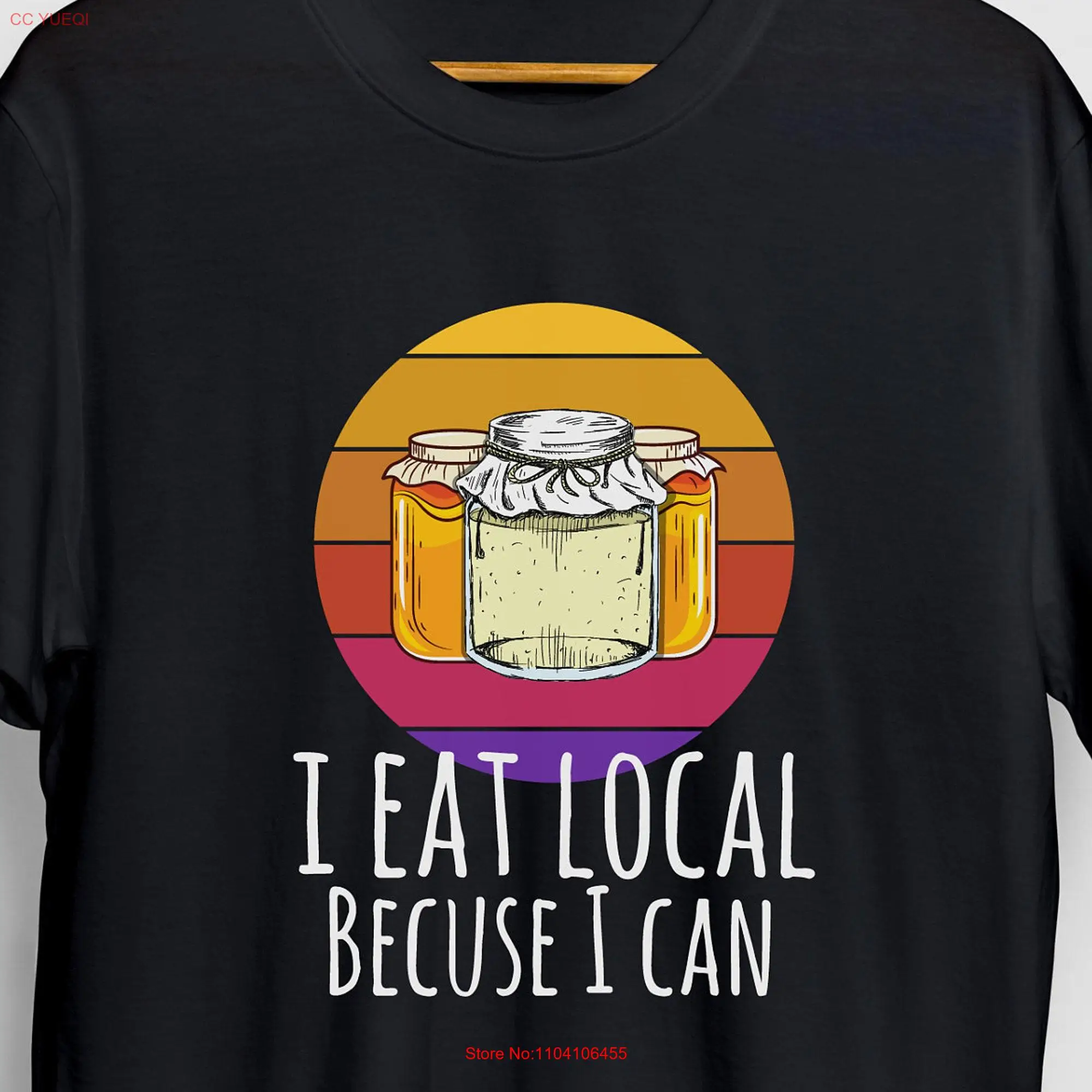 I Eat Local Because Can Canning T Shirt Season Homestead Farmer Homesteading unisex long or short sleeves