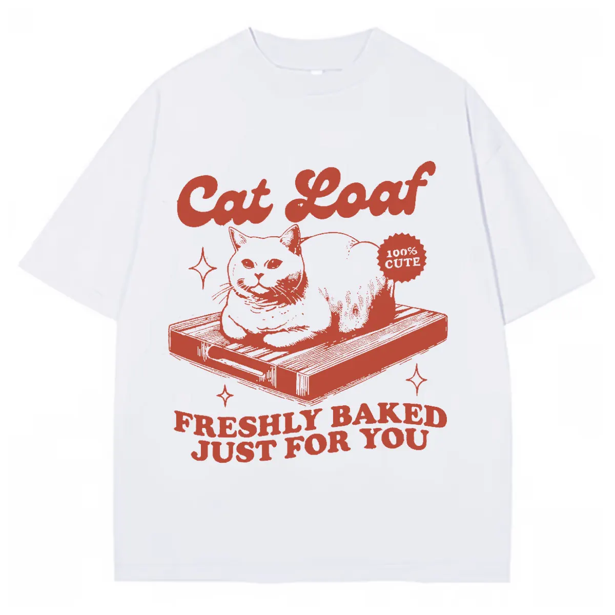 Funny Cat Meme Cat Bread Freshly Baked Just for You Men Women Short Sleeve Tee Shrit Casual Oversized Summer Cotton Cozy Tshrits
