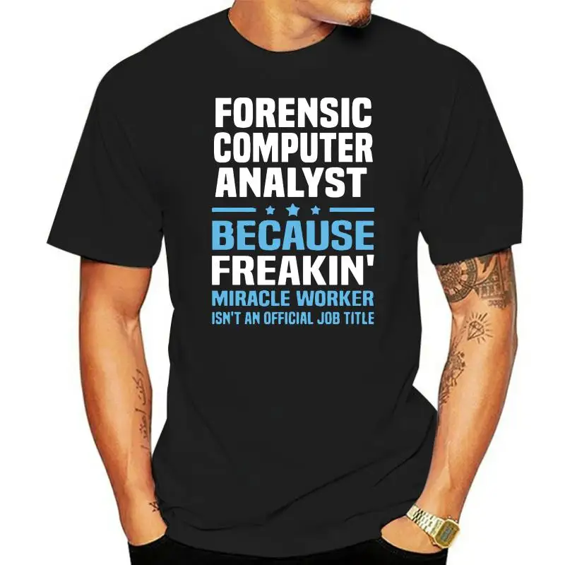 Forensic Computer Analyst T-shirt For Men Dropshipping Summer Short Sleeve Cotton Plus Size Custom Team Tee 4XL 5XL 6XL