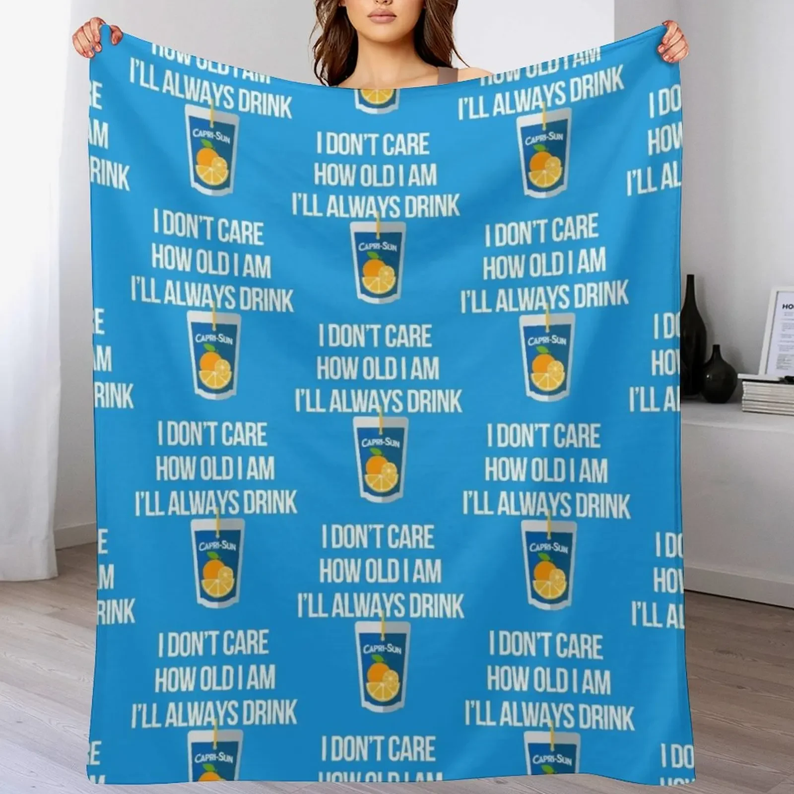 New I don_t care how old I am I will always drink capri sun Throw Blanket Long Lasting Soft Plush Blanket for Daily Use