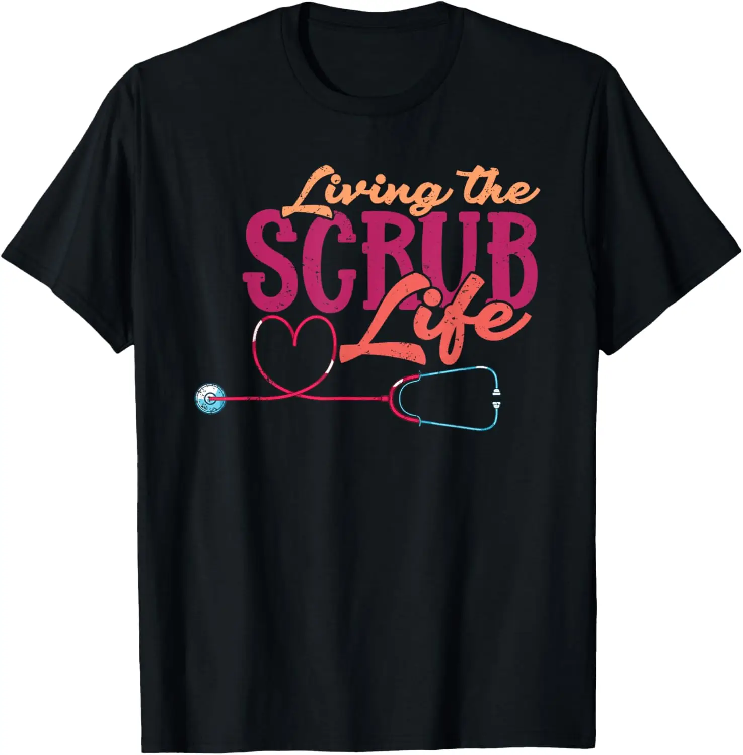 

Living The Scrub Life Heart Stethoscope Funny Medical Nurse T-Shirt