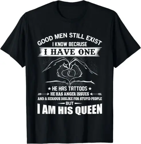 NEW Good Men Still Exist I Know Because Have One He Has Tattoos T-Shirt S-3XL