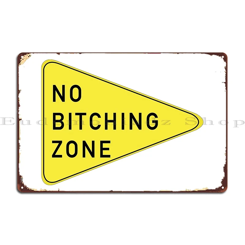 No Bitching Zone Sign Metal Plaque Customized Wall Decor Party Plates Funny Custom Tin Sign Poster