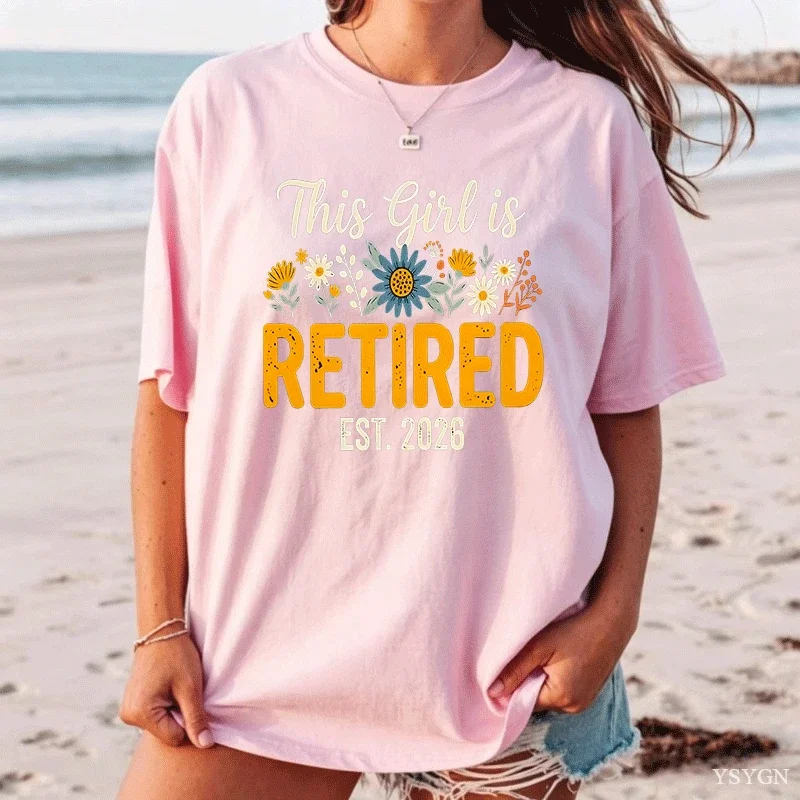 Retiring Tee Shirt This Girl Is Retired T-Shirt Women Ladies Wildflowes T Shirt Casual Round Neck Printed Tshirts Woman Clothing