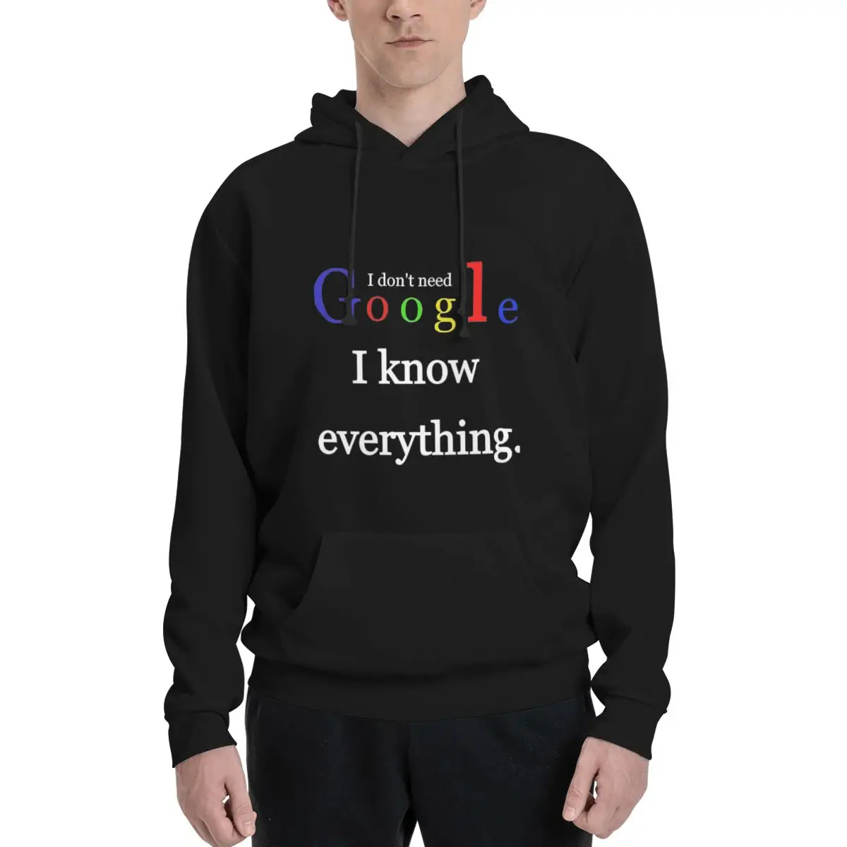 

I Don't Need Google I Know Everything Polyester Hoodie Men's Sweatershirt Warm Dif Colors Sizes